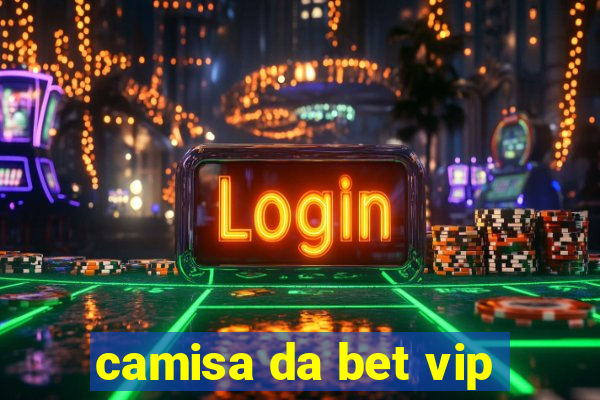 camisa da bet vip